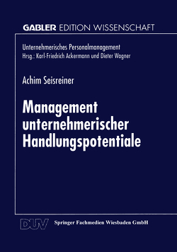 Management unternehmerischer Handlungspotentiale von Seisreiner,  Achim