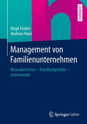 Management von Familienunternehmen von Felden,  Birgit, Hack,  Andreas