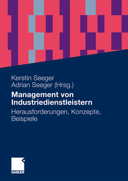 Management von Industriedienstleistern von Seeger,  Adrian, Seeger,  Kerstin