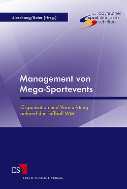 Management von Mega-Sportevents von Bader,  Martin, Beier,  Klaus, Bentlage,  Karsten, Berenz,  Christian G., Boßdorf,  Hagen, Hackforth,  Josef, Lentze,  Gregor, Niersbach,  Wolfgang, Radmann,  Fedor H., Rollmann,  Jürgen, Schmid,  Dominik A., Thiemann,  Volkard, Weigl,  Günter, Zieschang,  Klaus