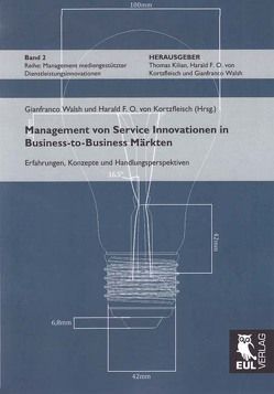 Management von Service Innovationen in Business-to-Business Märkten von von Kortzfleisch,  Harald F. O., Walsh,  Gianfranco