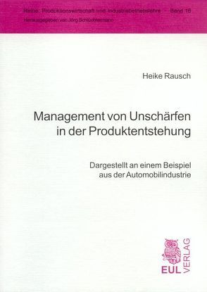 Management von Unschärfen in der Produktentstehung von Rausch,  Heike