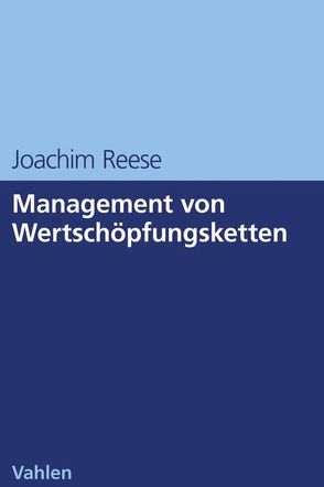 Management von Wertschöpfungsketten von Reese,  Joachim