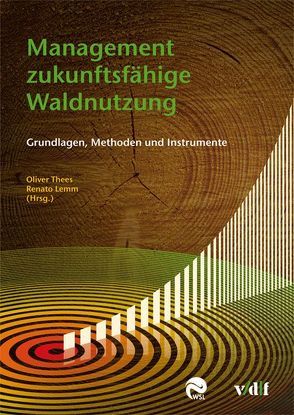 Management zukunftsfähige Waldnutzung von Lemm,  Renato, Thees,  Oliver