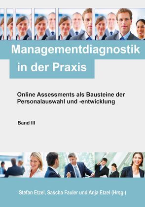 Managementdiagnostik in der Praxis, Band III von Etzel,  Anja, Etzel,  Stefan, Fauler,  Sascha