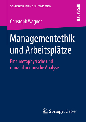 Managementethik und Arbeitsplätze von Wagner,  Christoph