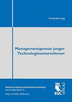 Managementgenese junger Technologieunternehmen von Lueg,  Frederike