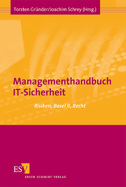 Managementhandbuch IT-Sicherheit von Bauer,  Manfred, Bertram,  Reinhard, Brand,  Constanze, Dierks,  Jörn, Geiger,  Gebhardt, Gerling,  Rainer W., Gründer,  Torsten, Heil,  Ulf, Heinrich,  Robert, Helmbrecht,  Udo, Janßen,  Axel, Kampffmeyer,  Hermann, Kaspersky,  Ewgenij, Münch,  Isabell, Oecking,  Christian, Schauer,  Christian, Schrey,  Joachim, Sunner,  Mark, Szivek,  Ernö, Thomas,  Anke, Wölpert,  Ralph