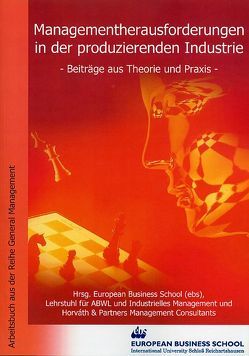 Managementherausforderungen in der produzierenden Industrie. von European Business School, Gleich,  Ronald, Horváth & Partners Management Consultants