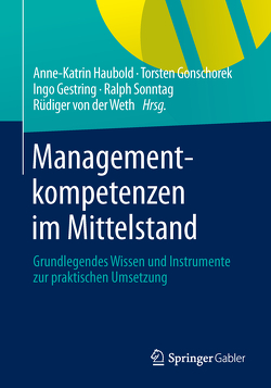 Managementkompetenzen im Mittelstand von Gestring,  Ingo, Gonschorek,  Torsten, Haubold,  Anne-Katrin, Sonntag,  Ralph, von der Weth,  Rüdiger