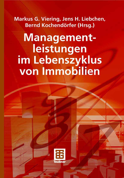 Managementleistungen im Lebenszyklus von Immobilien von Berner,  Fritz, Evert,  Marek, Franke,  Horst, Fretter,  Michael, Kochendörfer,  Bernd, Kohnke,  Tanja, Krecker,  Oliver, Kredel,  Katrin, Kuß,  Matthias, Liebchen,  Jens, Ligner,  Andreas, Lützkendorf,  Thomas, Moldenhauer,  Ralf, Roquette,  Andreas, Ruf,  Lothar, Schmitt,  Steffen, Seehawer,  Sven, Stapenhorst,  Hermann, Steinhage,  Wenzel, Stumpf,  Christof, Viering,  Markus, Wartenberg,  Richard, Zanner,  Christian, Zerr,  Volker