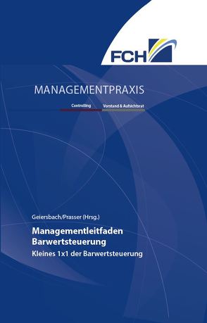 Managementleitfaden Barwertsteuerung von Dr. Geiersbach,  Karsten, Prasser,  Stefan