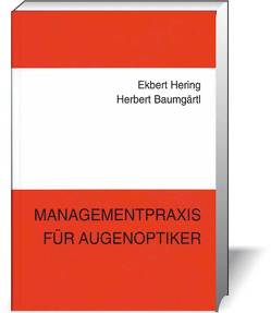 Managementpraxis für Augenoptiker von Baumgärtl,  Herbert, Hering,  Ekbert, Tischer,  Jörg