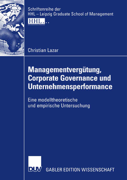 Managementvergütung, Corporate Governance und Unternehmensperformance von Lazar,  Christian, Schwetzler,  Bernhard