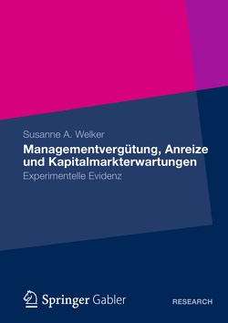 Managementvergütung, Anreize und Kapitalmarkterwartungen von Welker,  Susanne A.