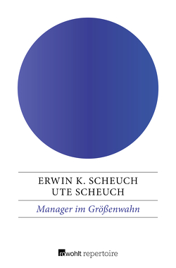 Manager im Größenwahn von Scheuch,  Erwin K., Scheuch,  Ute