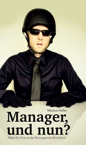 Manager, und nun? von Hofer,  Markus