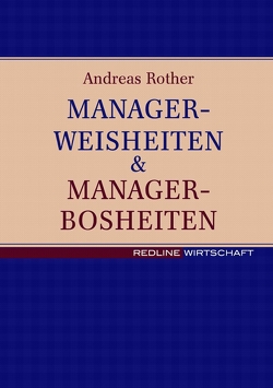 Managerweisheiten & Managerbosheiten von Rother,  Andreas