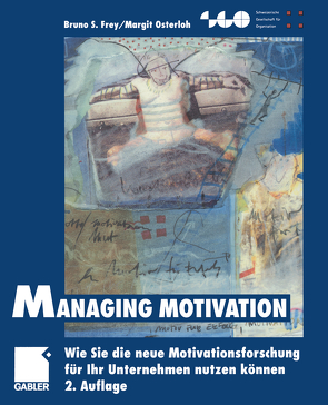 Managing Motivation von Frey,  Bruno S., Osterloh,  Margit