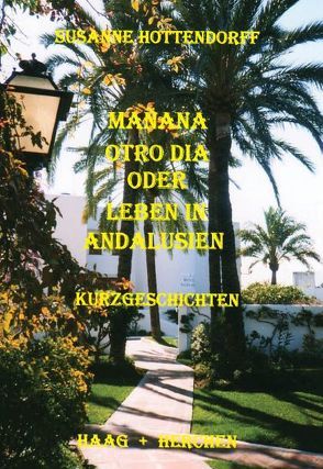 Manana otro dia oder Leben in Andalusien von Hottendorff,  Susanne