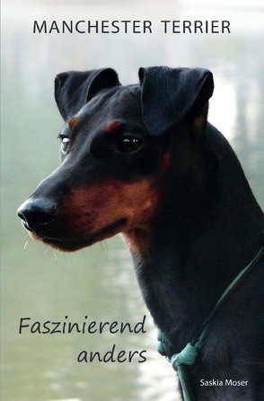 Manchester Terrier – Faszinierend anders von Moser,  Saskia