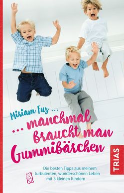 Manchmal braucht man Gummibärchen von Fuz,  Miriam