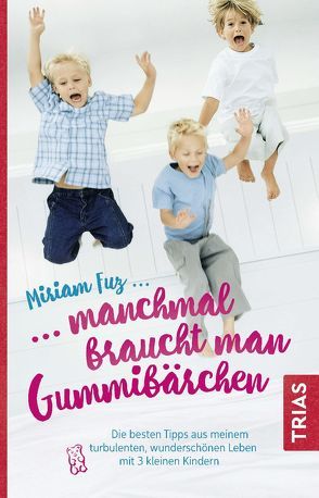 Manchmal braucht man Gummibärchen von Fuz,  Miriam