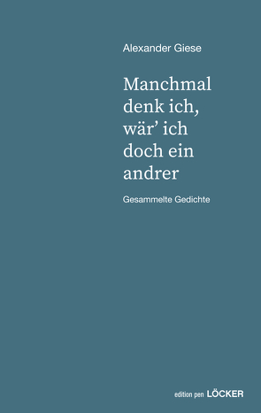 manchmal denk ich, wär‘ ich doch ein andrer von Giese,  Alexander