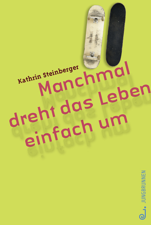 Manchmal dreht das Leben einfach um von Steinberger,  Kathrin