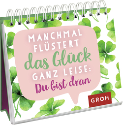 Manchmal flüstert das Glück ganz leise: Du bist dran von Groh Verlag