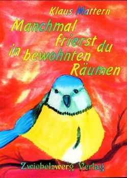 Manchmal frierst du in bewohnten Räumen von Laufenburg,  Heike, Mattern,  Klaus