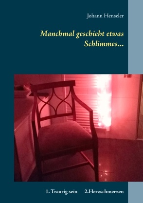 Manchmal geschieht etwas Schlimmes… von Henseler,  Johann