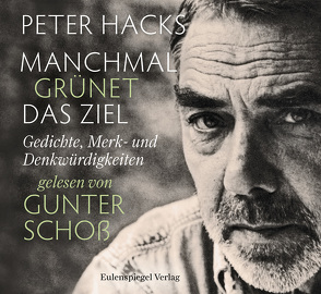 Manchmal grünet das Ziel von Hacks,  Peter, Schoss,  Gunter