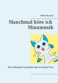 Manchmal höre ich Miaumusik von Bonack,  Reiner