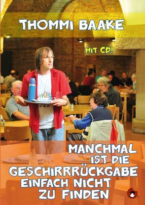 Manchmal ist die Geschirrrückgabe einfach nicht zu finden von Baake,  Thommi, Nicolai,  Thomas