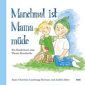 Manchmal ist Mama müde von Alder,  Judith, Loschnigg-Barman,  Anne-Christine