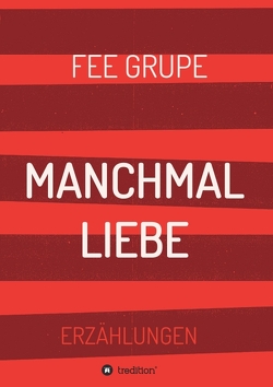 Manchmal Liebe von Grupe,  Fee