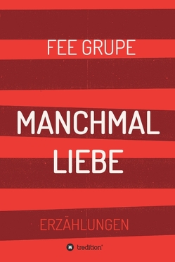 Manchmal Liebe von Grupe,  Fee