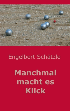 Manchmal macht es Klick von Schätzle,  Engelbert