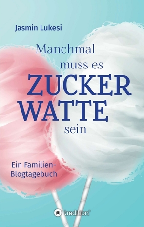 Manchmal muss es Zuckerwatte sein von Lukesi,  Jasmin