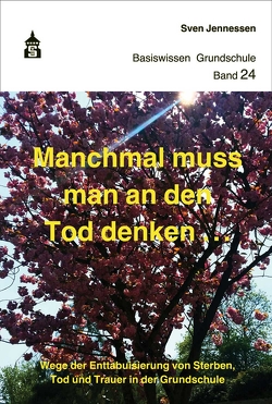 Manchmal muss man an den Tod denken von Jennessen,  Sven