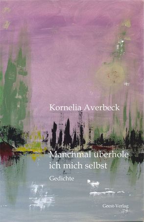 Manchmal überhole ich mich selbst von Averbeck,  Kornelia