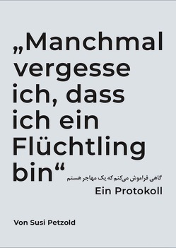 „Manchmal vergesse ich, dass ich ein Flüchtling bin“ von Petzold,  Susi