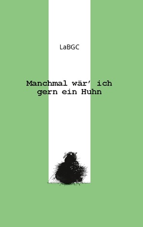 Manchmal wär ich gern ein Huhn von BGC,  La, Guasch Rius,  Pere