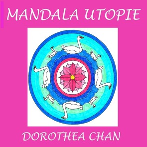 Mandala Utopie von Chan,  Dorothea