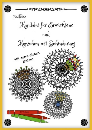 Mandalas für Erwachsene und Menschen mit Behinderung – Mit extra dicken Linien! von *,  Rufebo