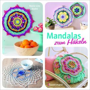 Mandalas zum Häkeln: Das Häkelbuch für Erwachsene mit Anleitungen, Muster und Designs zur Entspannung und für mehr Achtsamkeit von André,  Marie-Line, Herz,  Annika