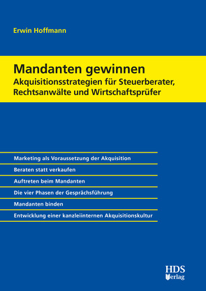 Mandanten gewinnen – Akquisitionsstrategien für Steuerberater, Rechtsanwälte und Wirtschaftsprüfer von Hoffmann,  Erwin