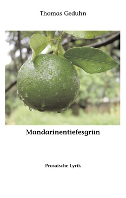 Mandarinentiefesgrün von Geduhn,  Thomas