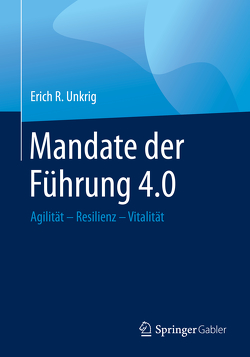 Mandate der Führung 4.0 von Unkrig,  Erich R.